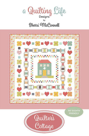 Quilter's Cottage Quilt Pattern by A Quilting Life Designs